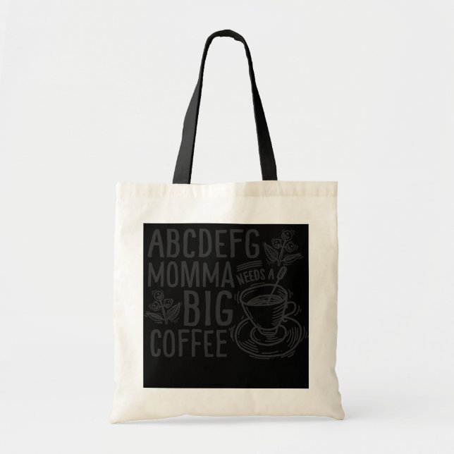 Funny Mom Coffee Quote ABCDEFG Mama Momma Needs a Tote Bag (Front)