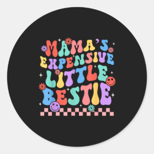 Funny Mom Mother Mama's Expensive Little Ie  Classic Round Sticker