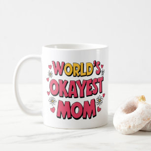 Funny Mom Mug – World’s Okayest Mom Coffee Cup