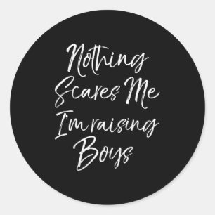 Funny Mom Of Boys Quote Nothing Es Me I'm Raising Classic Round Sticker