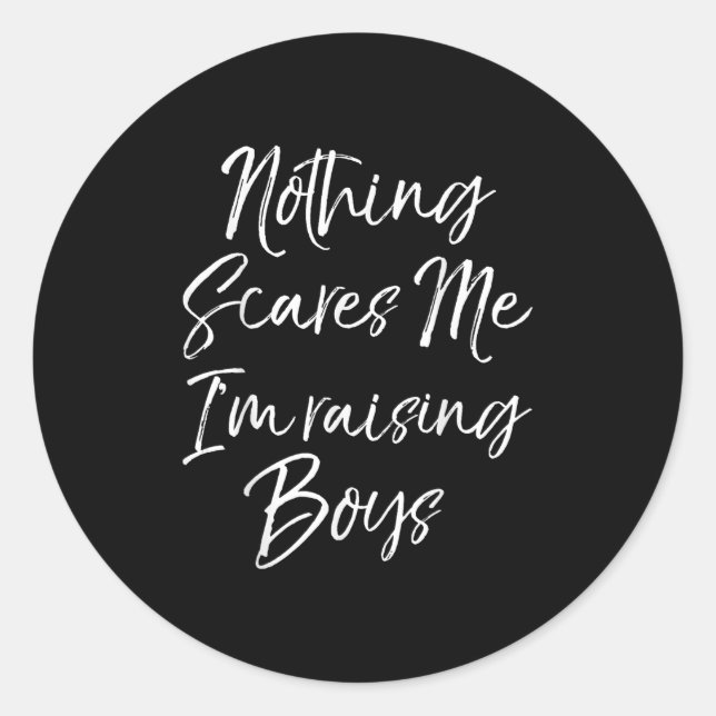Funny Mom Of Boys Quote Nothing Es Me I'm Raising  Classic Round Sticker (Front)