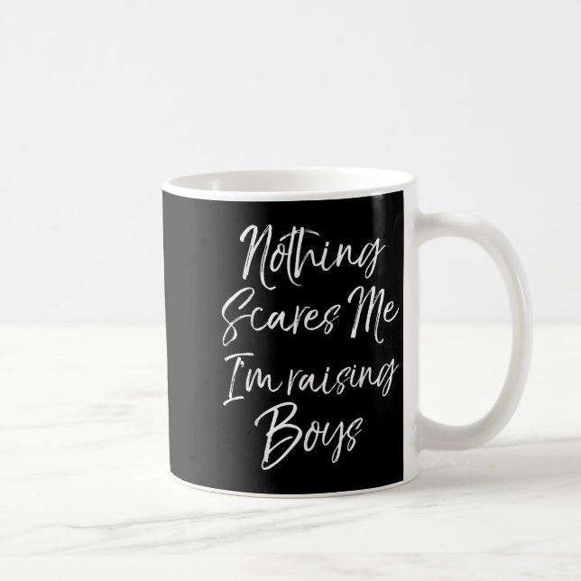 Funny Mom Of Boys Quote Nothing Es Me I'm Raising  Coffee Mug (Right)