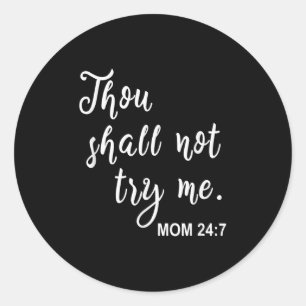 Funny Mom Quote Thou Shall Not Try Me Mother's Day Classic Round Sticker