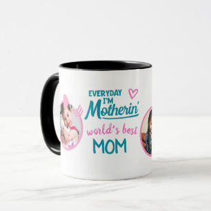 FUNNY MOM QUOTES Photo MUG - Cute Fun Trendy