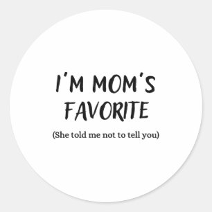 Funny Mom’s Favorite Quote For Son Or Daughter Classic Round Sticker