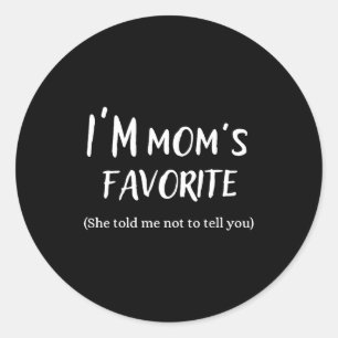 Funny Mom’s Favorite Quote For Son Or Daughter  Classic Round Sticker