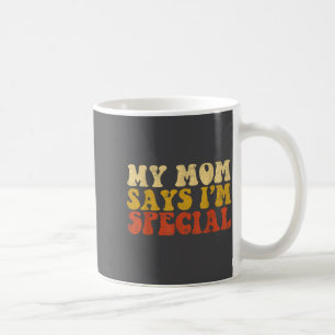 Funny Mom Says Special Sons Daughters Coffee Mug