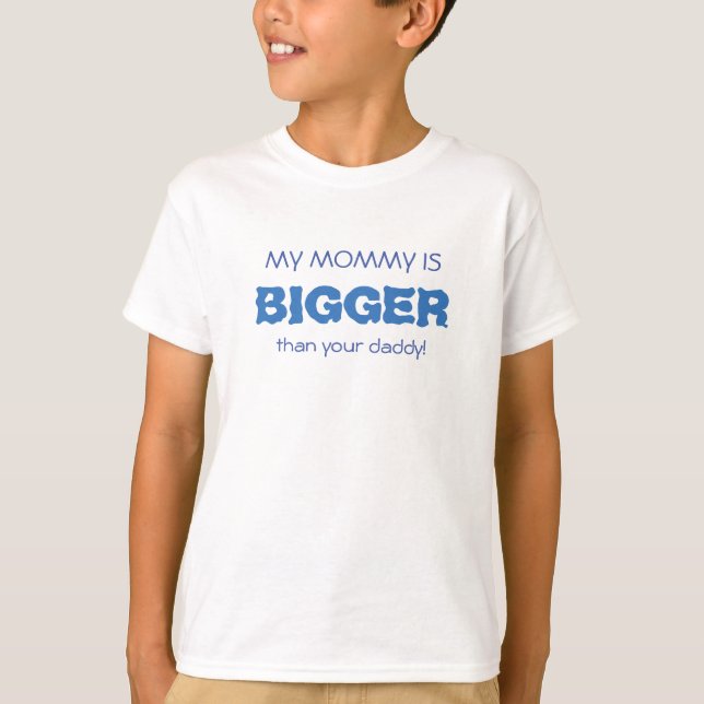 Funny MOMMY BIGGER blue T-Shirt (Front)