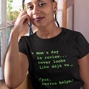 Funny Moms Day in Review Coffee T-Shirt