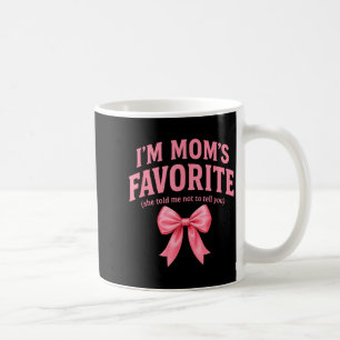Funny Moms Favorite Child Daughter I'm Mom's Favor Coffee Mug
