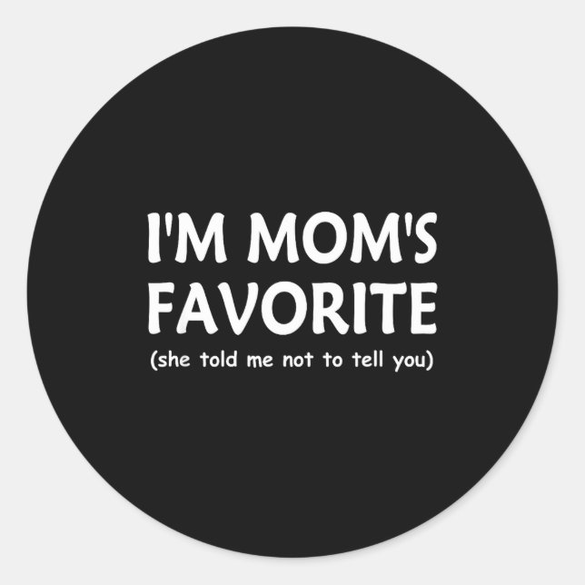 Funny Moms Favorite Child Son Daughter I'm Mom’s F Classic Round Sticker (Front)