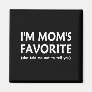 Funny Moms Favorite Child Son Daughter I'm Mom’s F Magnet