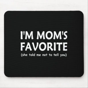Funny Moms Favorite Child Son Daughter I'm Mom’s F Mouse Mat
