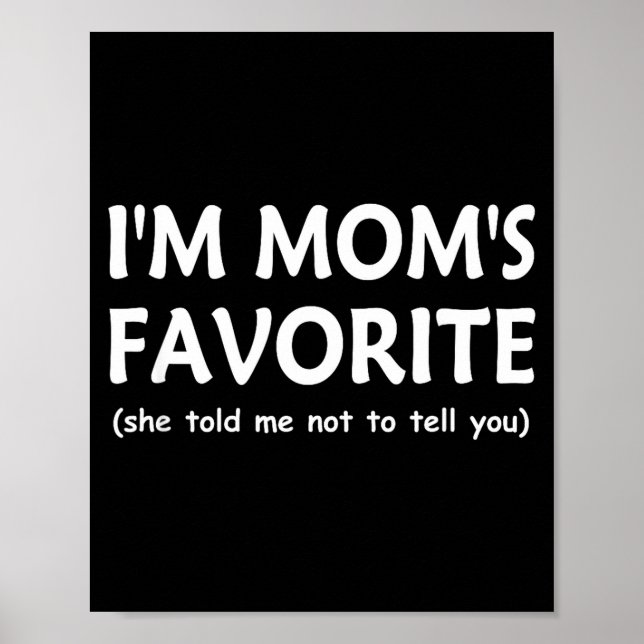 Funny Moms Favorite Child Son Daughter I'm Mom’s F Poster (Front)