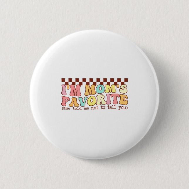 Funny Moms Favorite Child Son Daughter I'm Mom's F 6 Cm Round Badge (Front)