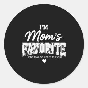 Funny Moms Favorite Child Son Daughter I'm Mom's F Classic Round Sticker