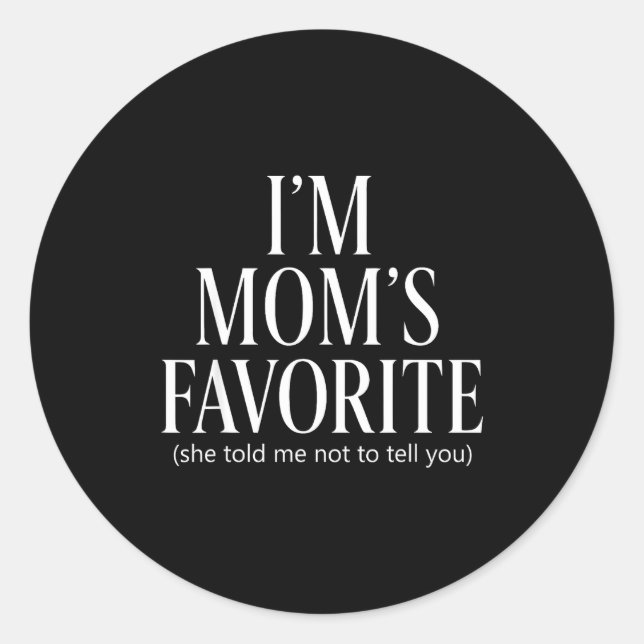 Funny Moms Favorite Child Son Daughter I'm Mom's F Classic Round Sticker (Front)