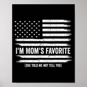 Funny Moms Favorite Child Son Daughter I'm Mom's F Poster