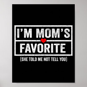 Funny Moms Favorite Child Son Daughter I'm Mom's F Poster