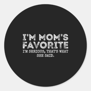 Funny Moms Favorite Son Daughter I'm Mom's Favorit Classic Round Sticker