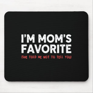 Funny Moms Favorite Son Daughter I'm Mom's Favorit Mouse Mat