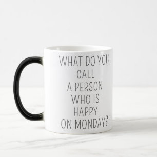 Funny Monday Quote Morphing Mug                   