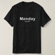 Funny Monday T-Shirt, Gift for Best Friend