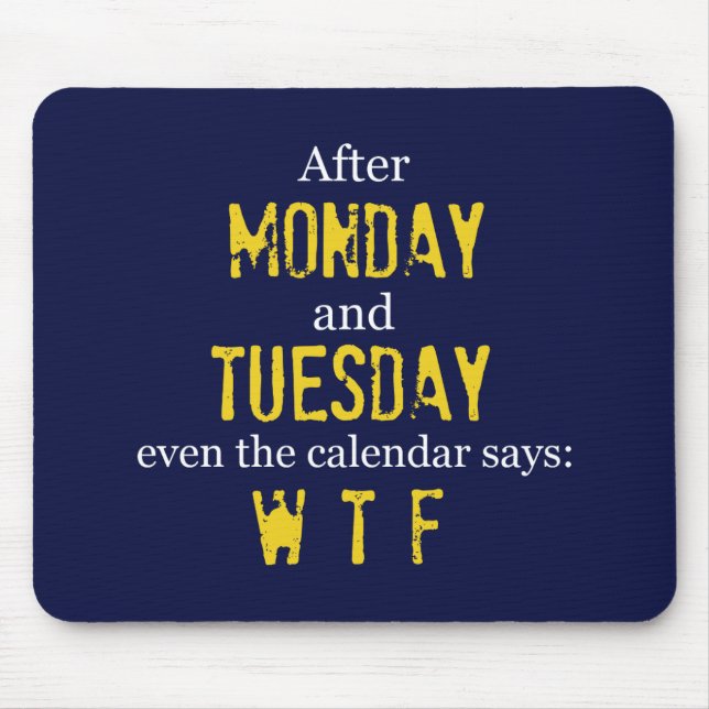 Funny Monday Tuesday WTF Mouse Pad (Front)