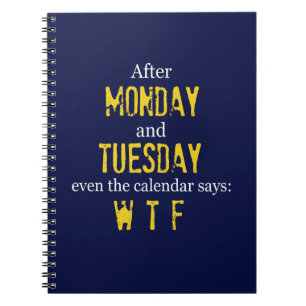 Funny Monday Tuesday WTF Spiral Notebook