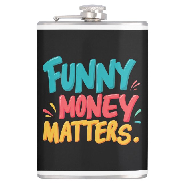 Funny Money Matters  Hip Flask (Front)