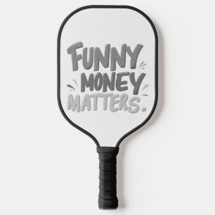 Funny Money Matters Pickleball Paddle