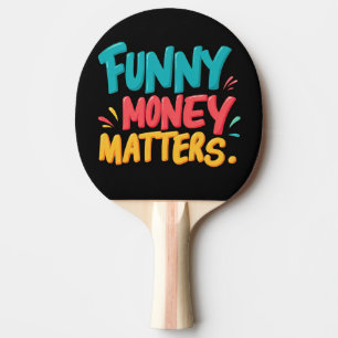 Funny Money Matters  Ping Pong Paddle