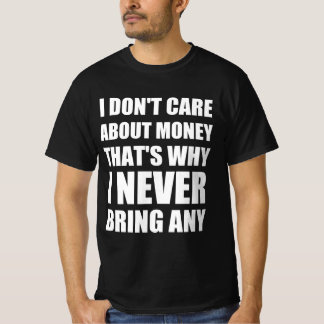 Funny money quote T-Shirt
