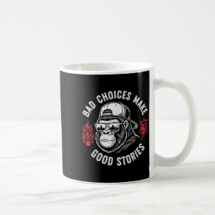 Funny Monkey Bad Choices Make Good Stories (on Bac Coffee Mug