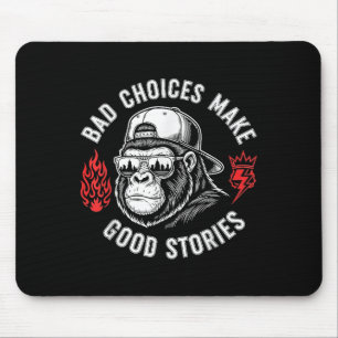 Funny Monkey Bad Choices Make Good Stories (on Bac Mouse Mat