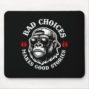 Funny Monkey Bad Choices Make Good Stories (on Bac Mouse Mat