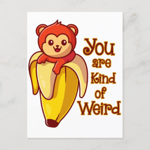 Funny Monkey Banana You Are Kind Of Weird Postcard
