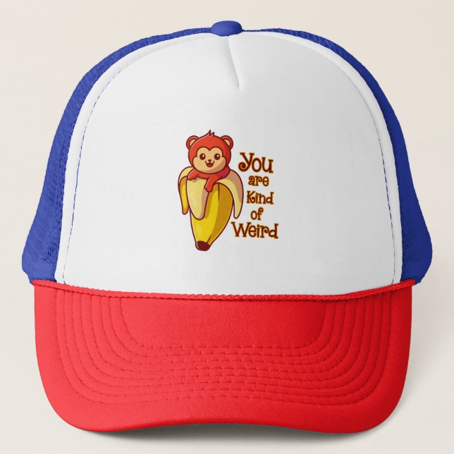 Funny Monkey Banana You Are Kind Of Weird Trucker Hat (Front)