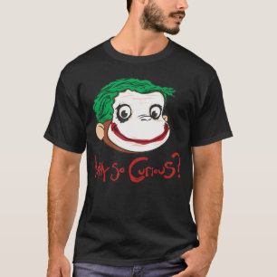 Funny Monkey Face Why So Curious for Men Women gir T-Shirt