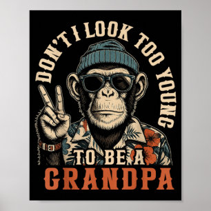 Funny Monkey Grandpa Dont Look Too Young Papa Poster