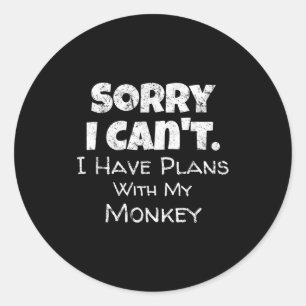 Funny Monkey Lover Quote Design - Plans With My Mo Classic Round Sticker