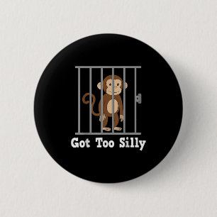 Funny Monkey Meme Got Too Silly Humour Men Women K 6 Cm Round Badge
