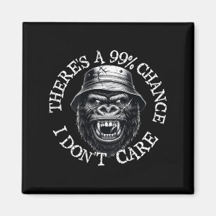 Funny Monkey There's A 99% Chance I Don't Care (on Magnet