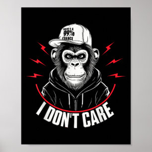 Funny Monkey There's A 99% Chance I Don't Care Poster