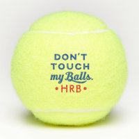 Funny Monogram Don't Touch My Tennis Balls