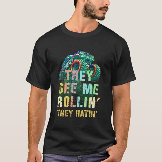 Funny Monster Truck THEY SEE ME ROLLIN' Hatin' Thi T-Shirt (Front)