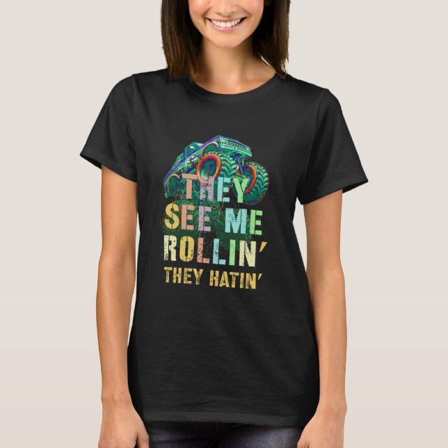 Funny Monster Truck THEY SEE ME ROLLIN' Hatin' Thi T-Shirt (Front)