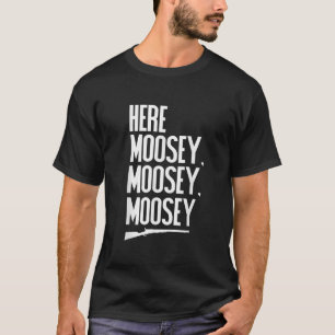 Funny Moose Hunting Hunters Novelty Gift T-Shirt