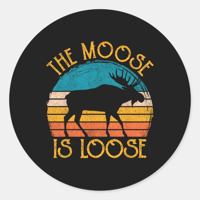 Funny Moose Is Loose Animal Apparel  Classic Round Sticker (Front)