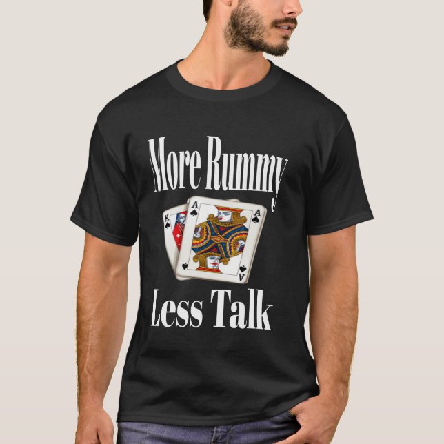 Funny More Rummy Less Talk Card Game Night Sarcasm T-Shirt (Front)